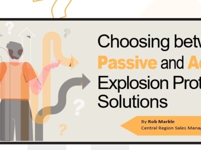 Choosing Between Passive and Active Explosion Protection Solutions